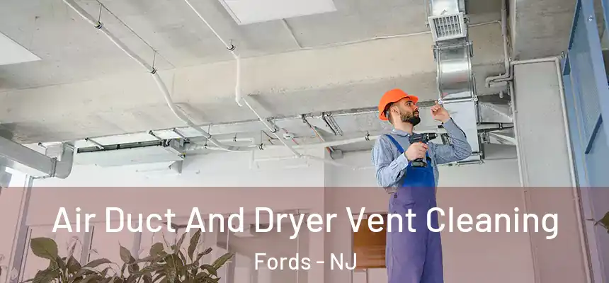  Air Duct And Dryer Vent Cleaning Fords - NJ