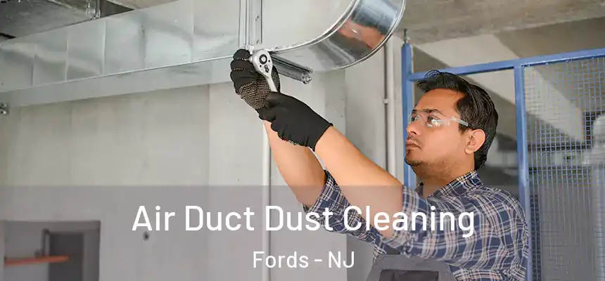 Air Duct Dust Cleaning Fords - NJ