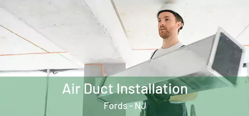  Air Duct Installation Fords - NJ