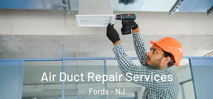  Air Duct Repair Services Fords - NJ