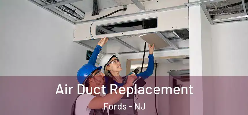  Air Duct Replacement Fords - NJ