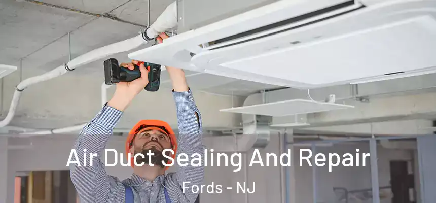  Air Duct Sealing And Repair Fords - NJ