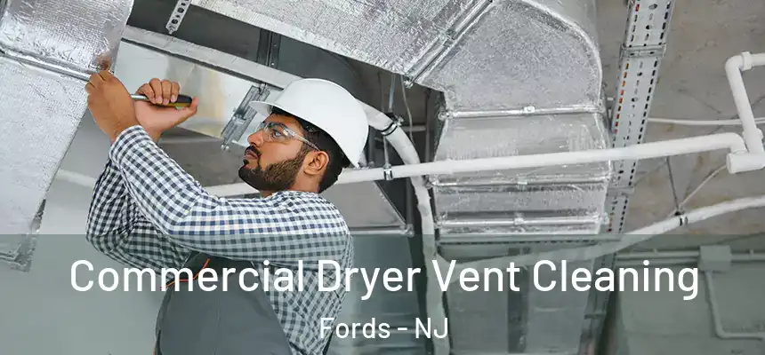 Commercial Dryer Vent Cleaning Fords - NJ