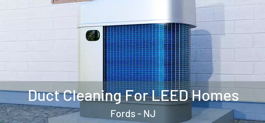 Duct Cleaning For LEED Homes Fords - NJ