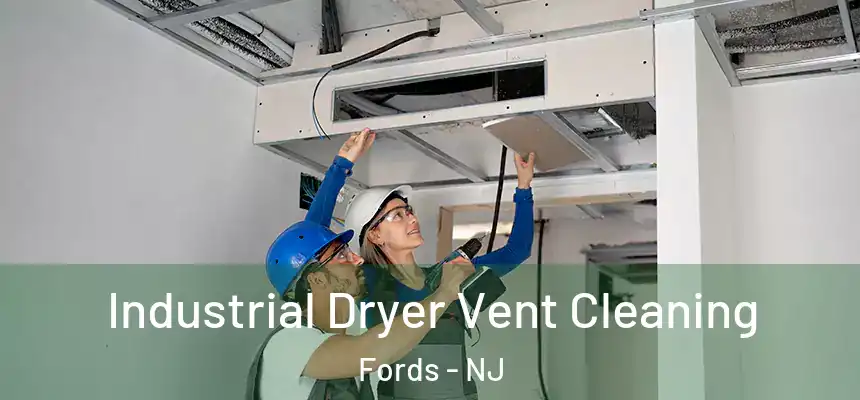 Industrial Dryer Vent Cleaning Fords - NJ