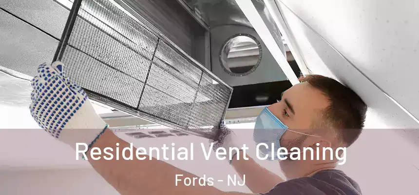 Residential Vent Cleaning Fords - NJ