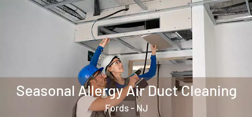  Seasonal Allergy Air Duct Cleaning Fords - NJ