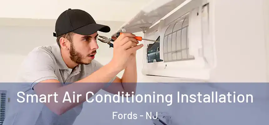 Smart Air Conditioning Installation Fords - NJ
