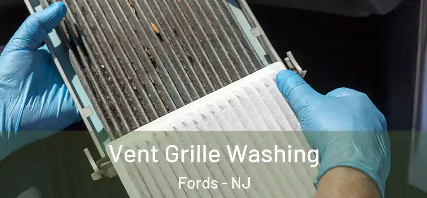 Vent Grille Washing Fords - NJ