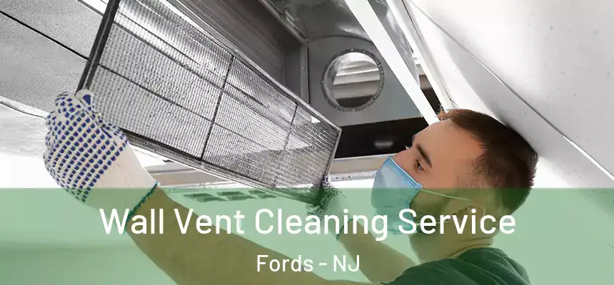 Wall Vent Cleaning Service Fords - NJ